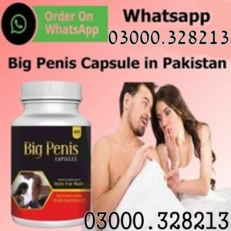 Big Penis Capsules Price in Pakistan ; 03000-328213 Real