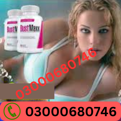 Original Bustmaxx Pills Price in Gujranwala 03000680746